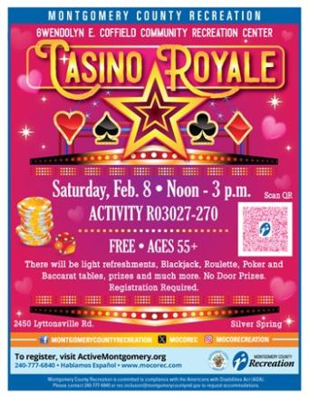 Flyer for Casino Royale. Activity R03027-270. Registration required. To register, visit ActiveMontgomery.org. Saturday, February 8, noon-3pm. Free. Ages 55+. Location: Gwendolyn E. Coffield Community Recreation Center, 2450 Lyttonsville Rd, Silver Spring.